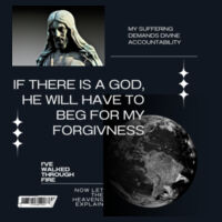If There Is a God, He Will Have To Beg for My Forgiveness Design