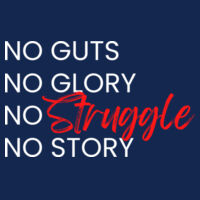 No Guts, No Glory, No Struggle, No Story Design