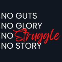 No Guts, No Glory, No Struggle, No Story Design